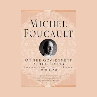 Michel Foucault, Lectures At The Collège De France- On The Government Of The Living
