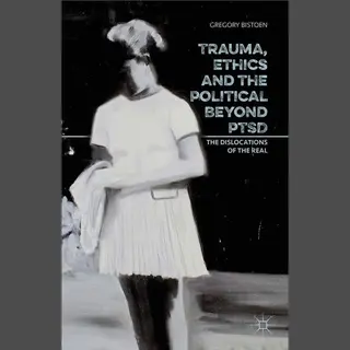 Palgrave Macmillan Trauma, Ethics And The Political Beyond Ptsd