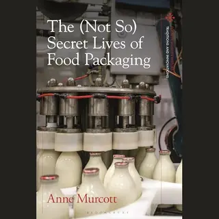 Food In Modern History, Traditions And Innovations-The (Not So) Secret Lives Of Food Packaging