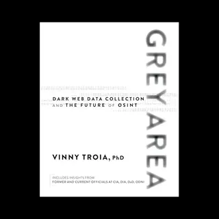 John Wiley & Sons Inc Grey Area , Dark Web Data Collection And The Future Of Osint