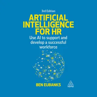 Ben Eubanks Artificial Intelligence For Hr, Use Ai To Support And Develop A Successful Workforce