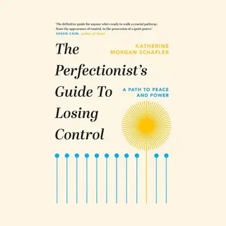 Katherine Morgan Schafler The Perfectionist's Guide To Losing Control