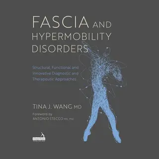 Fascia And Hypermobility Disorders, Structural, Functional And Innovative Diagnostic And Therapeutic Approaches