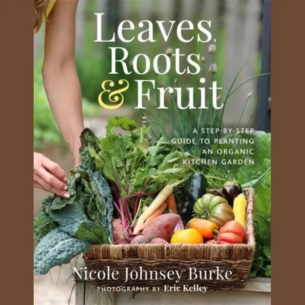 Leaves, Roots & Fruit, A Step-By-Step Guide To Planting An Organic Kitchen Garden thumbnail