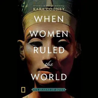 When Women Ruled The World Six Queens Of Egypt