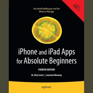 Rory Lewis IPhone And IPad Apps For Absolute Beginners, Fourth Edition (For Absolute Beginners Apress)