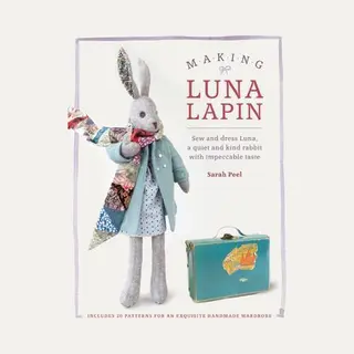 David & Charles Making Luna Lapin , Sew And Dress Luna, A Quiet And Kind Rabbit With Impeccable Taste