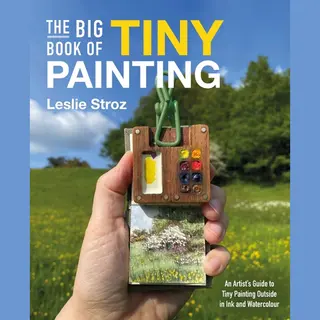 The Big Book Of Tiny Painting, An Artist's Guide To Tiny Painting Outside In Ink And Watercolour