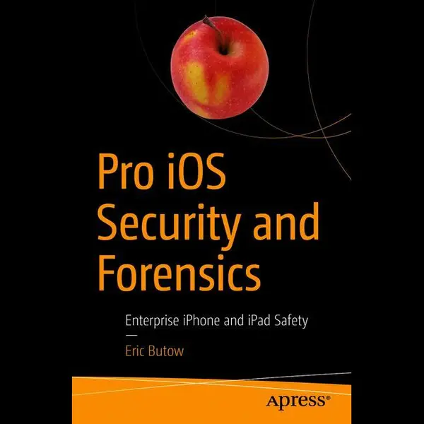 Eric Butow Pro Ios Security And Forensics, Enterprise IPhone And IPad Safety thumbnail