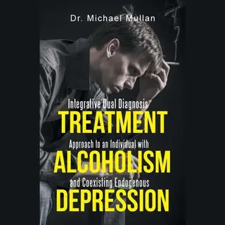 Mullan, Dr. Michael Integrative Dual Diagnosis Treatment Approach To An Individual With Alcoholism And Coexisting Endogenous Depression