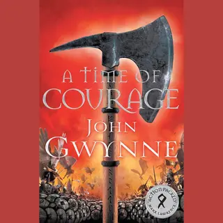 John Gwynne A Time Of Courage Of Blood And Bone