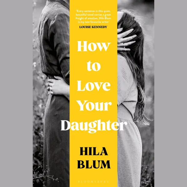 Hila Blum How To Love Your Daughter thumbnail