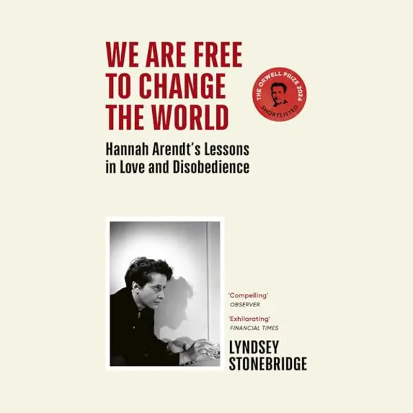 Vintage Publishing We Are Free To Change The World , Hannah Arendts Lessons In Love And Disobedience thumbnail