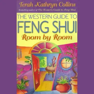 Terah Kathryn Collins The Western Guide To Feng Shui Room By Room