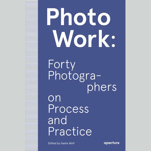 Aperture PhotoWork, Forty Photographers On Process And Practice thumbnail