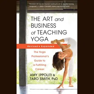 New World Library The Art And Business Of Teaching Yoga (revised) , The Yoga Professionals Guide To A Fulfilling Career