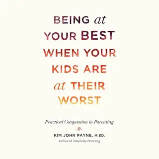 Being At Your Best When Your Kids Are At Their Worst