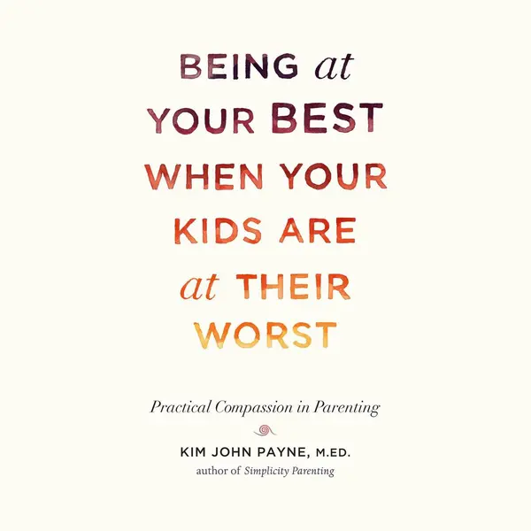 Being At Your Best When Your Kids Are At Their Worst thumbnail