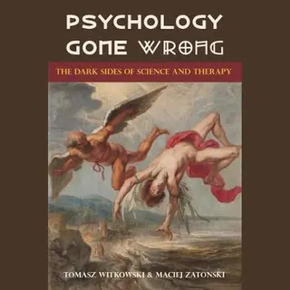 Psychology Gone Wrong
