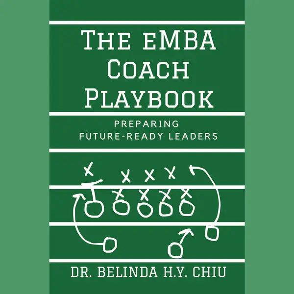 Chiu, Dr. Belinda H.Y. The Emba Coach Playbook, Preparing Future-Ready Leaders thumbnail