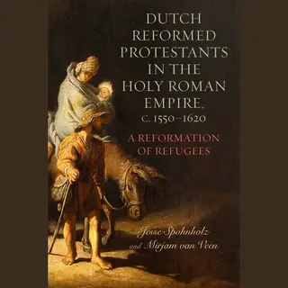 Changing Perspectives On Early Modern Europe- Dutch Reformed Protestants In The Holy Roman Empire, C.1550–1620