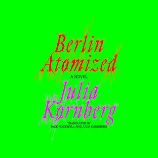 Astra Publishing House Berlin Atomized , A Novel