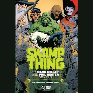 Dc Comics Swamp Thing By Mark Millar And Phil Hester Omnibus