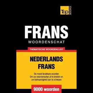 Dutch Collection- Thematische Woordenschat Nederlands-Frans - 9000 Woorden