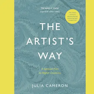 Julia Cameron The Artist's Way, A Spiritual Path To Higher Creativity