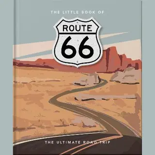 Headline Publishing Group The Little Book Of Route 66 , The Ultimate Road Trip