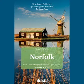 Bradt Travel Guides Norfolk (Slow Travel) , Local, Characterful Guides To Britain's Special Places