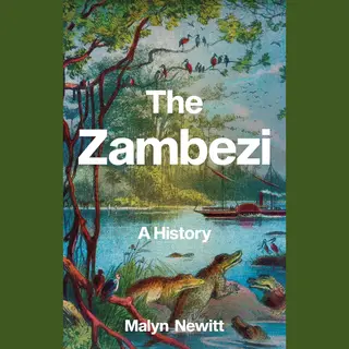 C Hurst & Co Publishers Ltd The Zambezi , A History