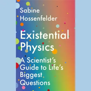 Atlantic Books Existential Physics , A Scientists Guide To Lifes Biggest Questions