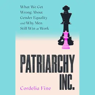 Atlantic Books Patriarchy Inc. , What We Get Wrong About Gender Equality And Why Men Still Win At Work, The 'excellent And Incredibly Timely' (Caroline