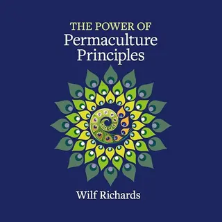 The Power Of Permaculture Principles