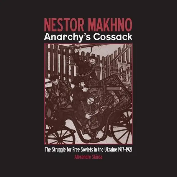 Nestor Makhno--Anarchy's Cossack thumbnail