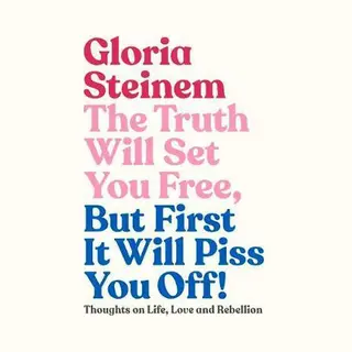 The Truth Will Set You Free, But First It Will Piss You Off!