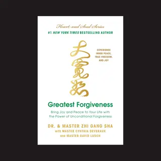 Greatest Forgiveness, Bring Joy And Peace To Your Life With The Power Of Unconditional Forgiveness
