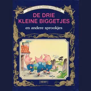 De Mooiste Klassieke Sprookjes - De Drie Kleine Biggetjes En Andere Sprookjes