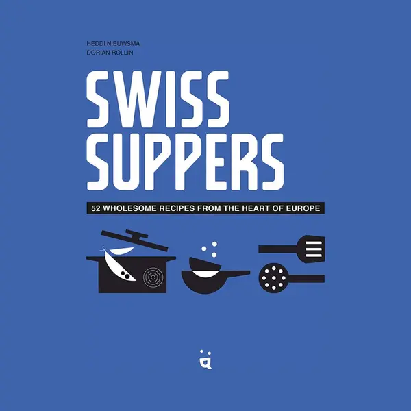 Helvetiq Swiss Suppers , 52 Wholesome Recipes From The Heart Of Europe thumbnail
