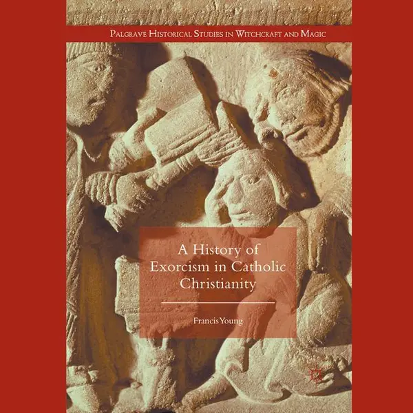 Palgrave Macmillan A History Of Exorcism In Catholic Christianity thumbnail