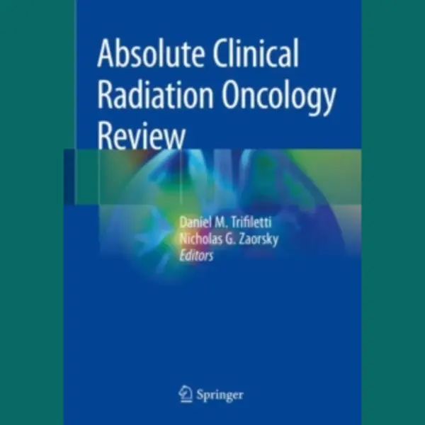 Trifiletti, Daniel M. Absolute Clinical Radiation Oncology Review thumbnail
