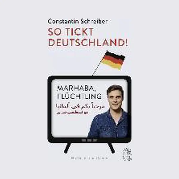 Constantin Schreiber Marhaba, Flüchtling!, Im Dialog Mit Arabischen Flüchtlingen thumbnail