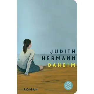 S.Fischer Daheim, Fictie Van Judith Hermann