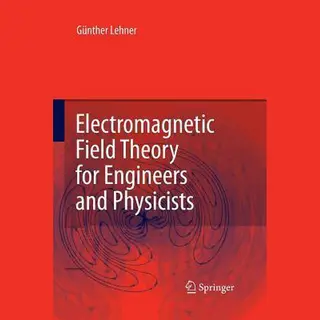 Springer Electromagnetic Field Theory For Engineers And Physicists