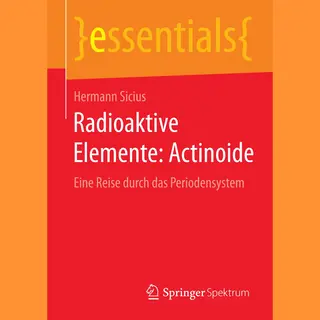 Hermann Sicius Radioaktive Elemente, Actinoide (essentials)