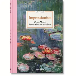 Taschen Art For All. Impressionists, Degas, Monet, Renoir, Gauguin, Van Gogh