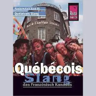 Reise Know-How Sprachführer Québécois Slang - Das Französisch Kanadas