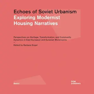 Echoes Of Soviet Urbanism, Exploring Modernist Housing Narratives