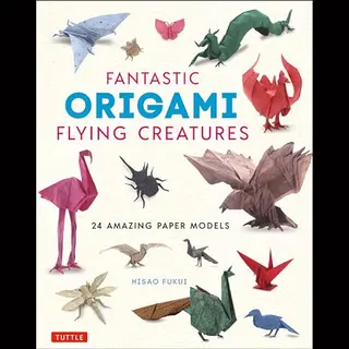 Fantastic Origami Flying Creatures, 24 Amazing Paper Models